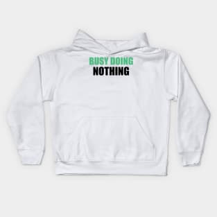 Busy doing nothing 3 Kids Hoodie